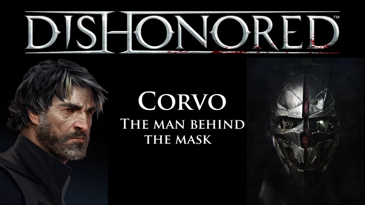 Dishonored - Corvo Attano character deepdive