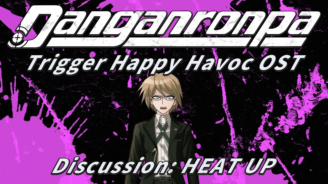 Discussion: HEAT UP (Extended) | Danganronpa Trigger Happy Havoc OST