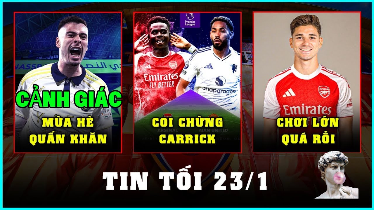 TIN TỐI 23/1: ARSENAL CÂN NHẮC PHÁ KÉT VỤ ALVAREZ, MARTINELLI CÓ BIẾN?