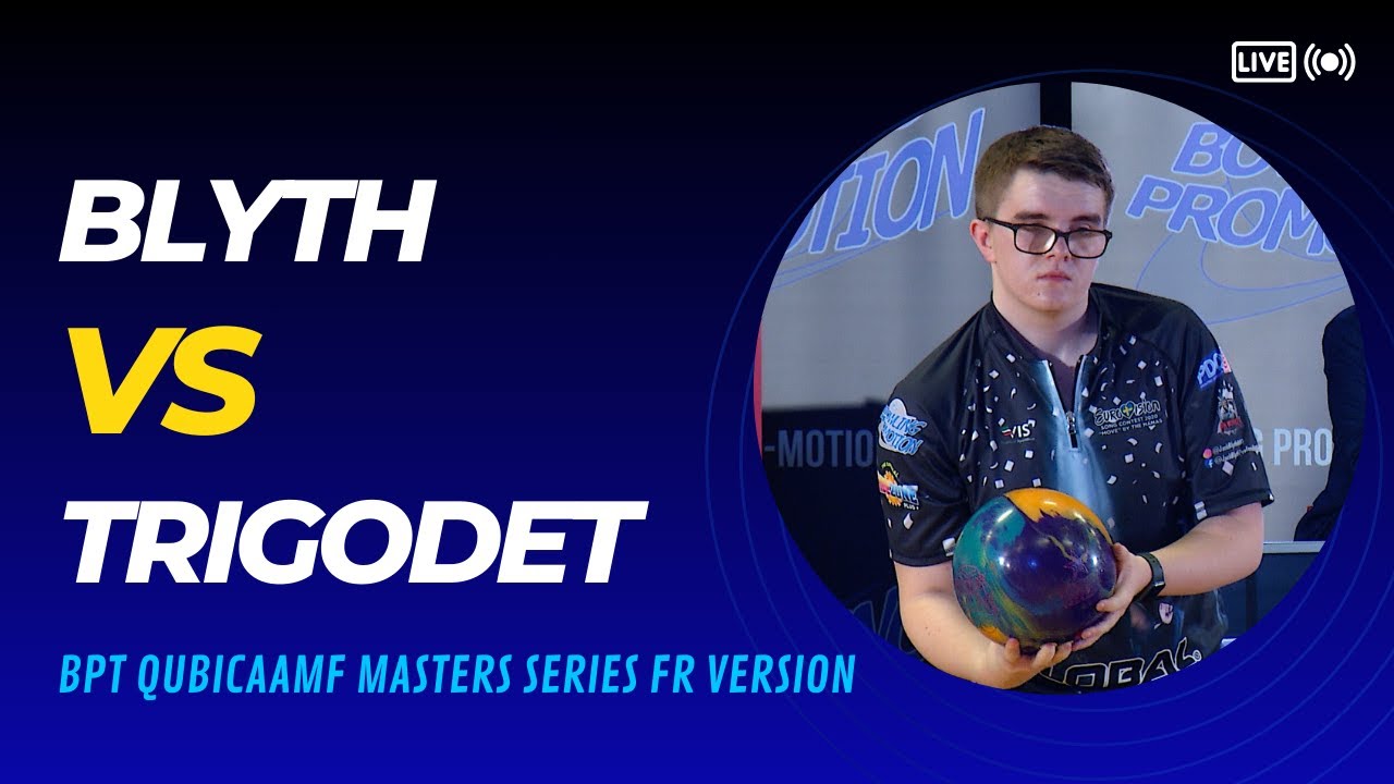 2024 BPT™ QubicaAMF Masters Round 8 / Trigodet VS Blyth