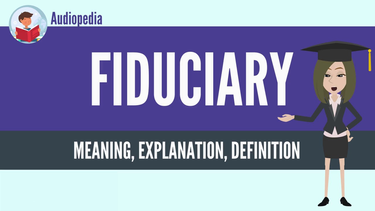 What Is FIDUCIARY? FIDUCIARY Definition & Meaning