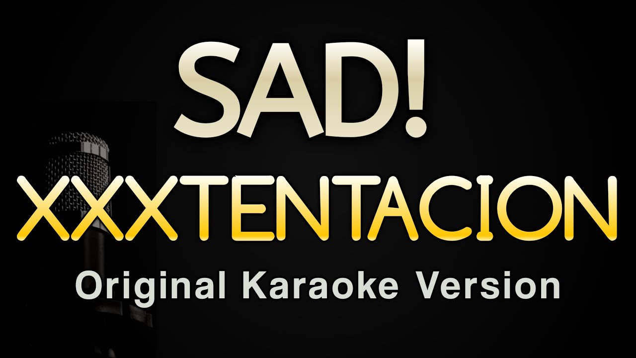 SAD! - XXXTENTACION (Karaoke Songs With Lyrics - Original Key)
