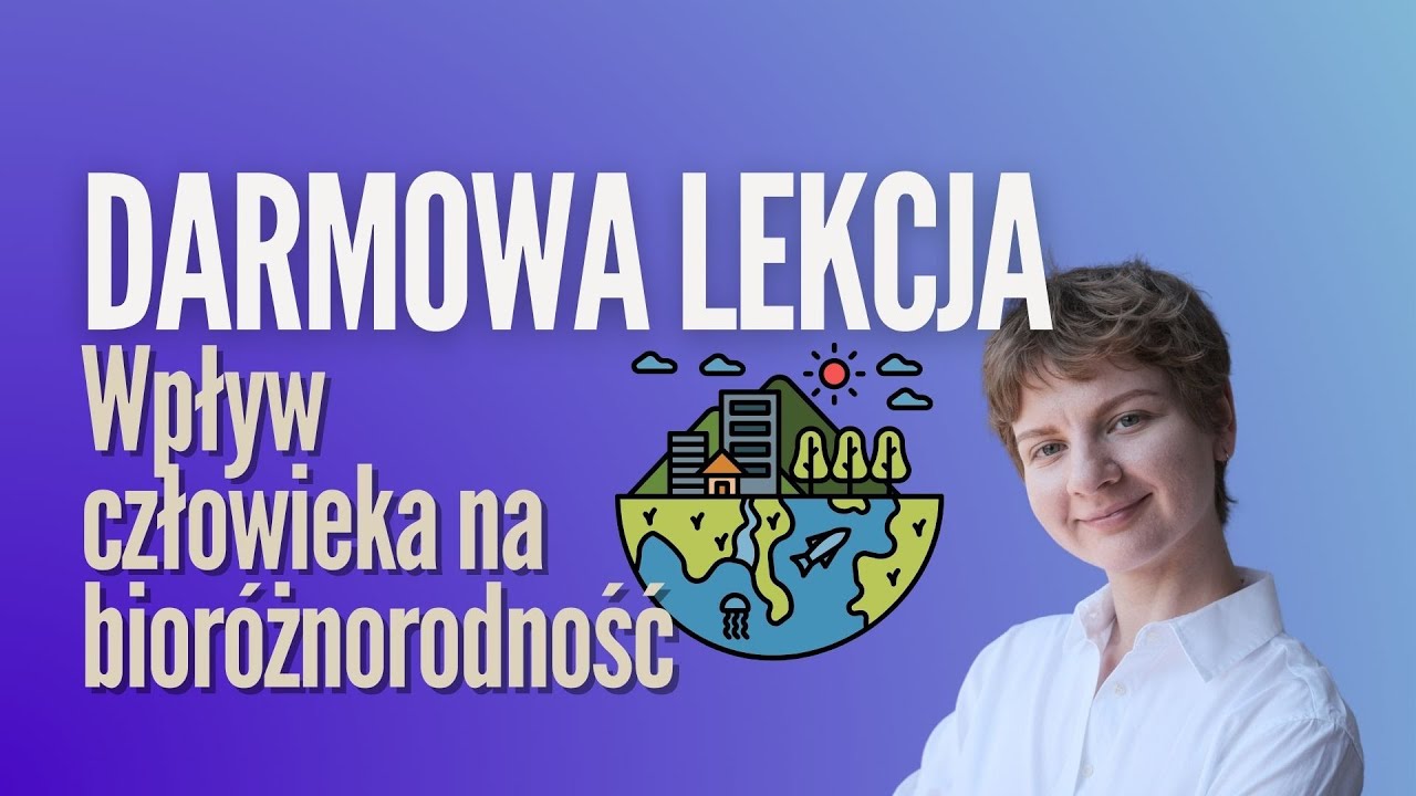 Wpływ człowieka na bioróżnorodność (darmowa lekcja)