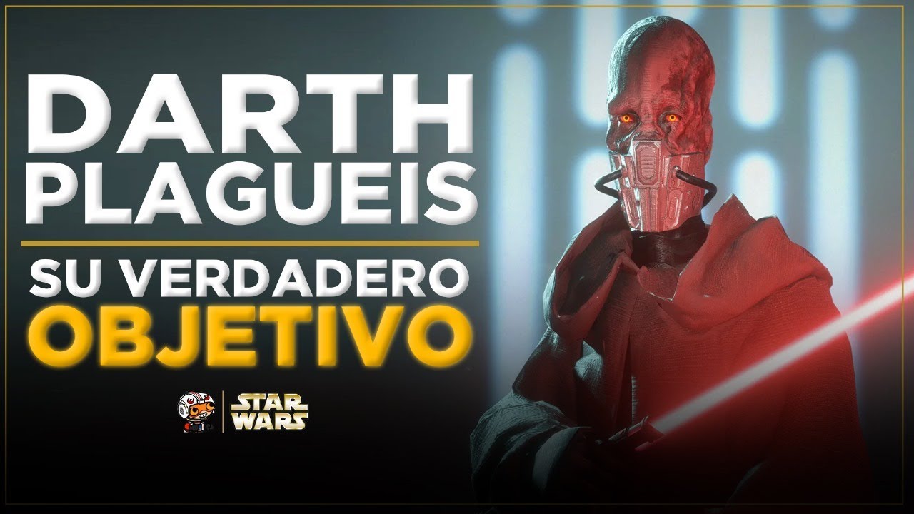 ¿Cual era el VERDADERO Objetivo de Darth Plagueis? - Jeshua Revan - Star Wars