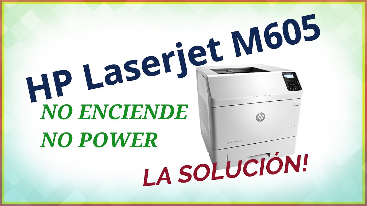Como reparar impresora HP que no enciende Laserjet Enterprise M605dn