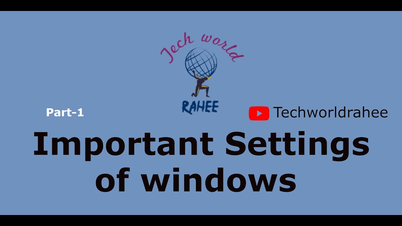 Important Settings for Windows | Tech World Rahee | Part-1