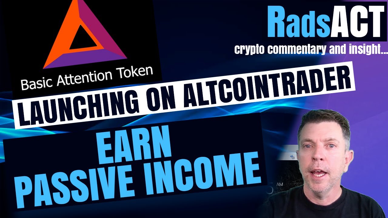 Basic Attention Token (BAT) Earn passive income... Listing on AltCoinTrader