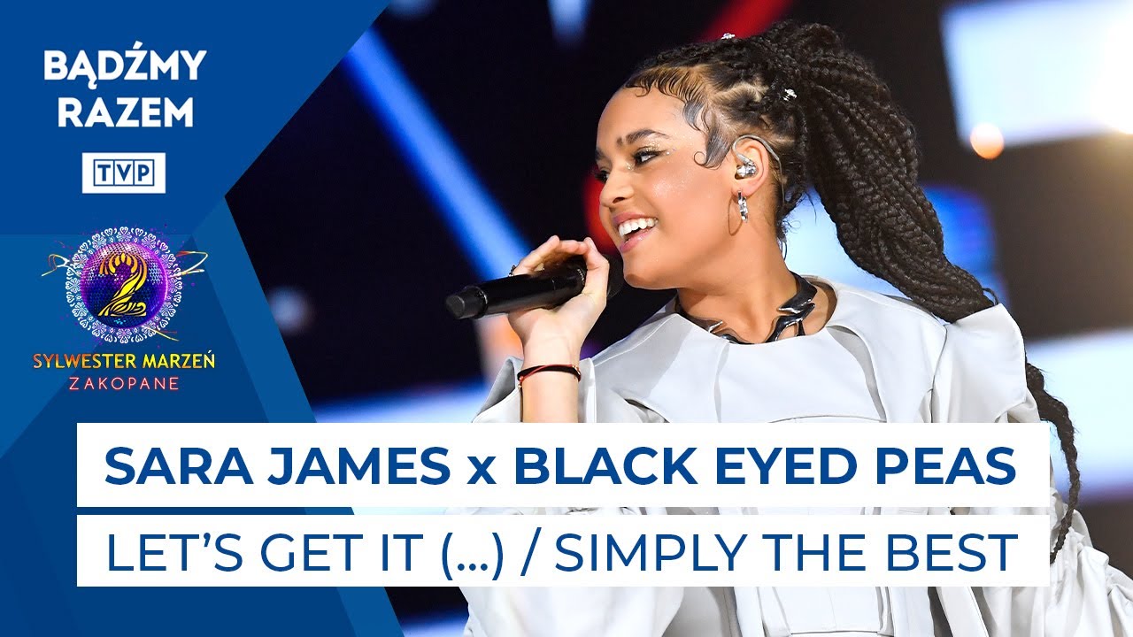 Sara James x Black Eyed Peas - Let's Get It Started + Simply The Best || Sylwester Marzeń 2022