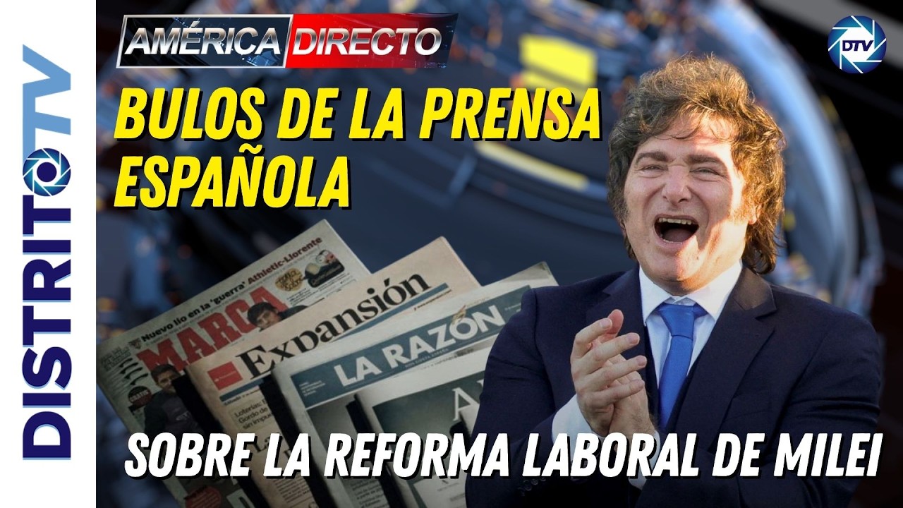 ÚLTIMA HORA ARGENTINA: LOS BULOS DE LA PRENSA  SOBRE LA REFORMA LABORAL DE MILEI