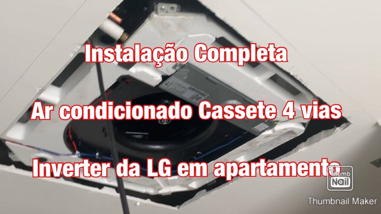 Instalação Completa Cassete Inverter 4 vias LG em apartamento