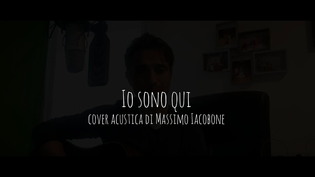 Io sono qui - (cover acustica di Massimo Iacobone)