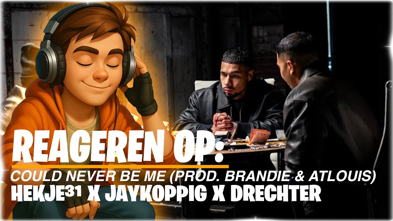 Reageren op: Hekje31 x JayKoppig x Drechter - Could Never Be Me (Prod. Brandie & ATLouis)