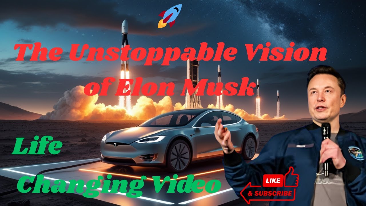 🚀The Unstoppable Vision of Elon Musk