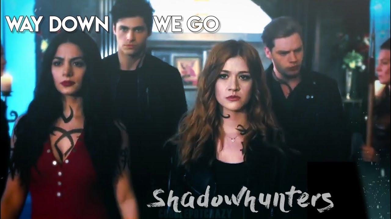 Shadowhunters ⎸way down we go
