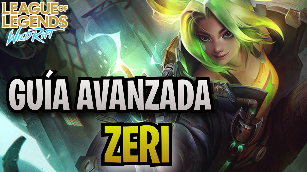 &iquest;C&Oacute;MO JUGAR ZERI EN WILD RIFT? - Gu&iacute;a Avanzada de Zeri