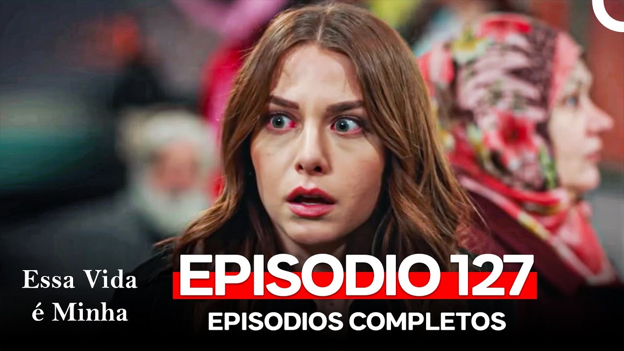 Essa Vida é Minha 127. Episódio (Dublagem em Português)