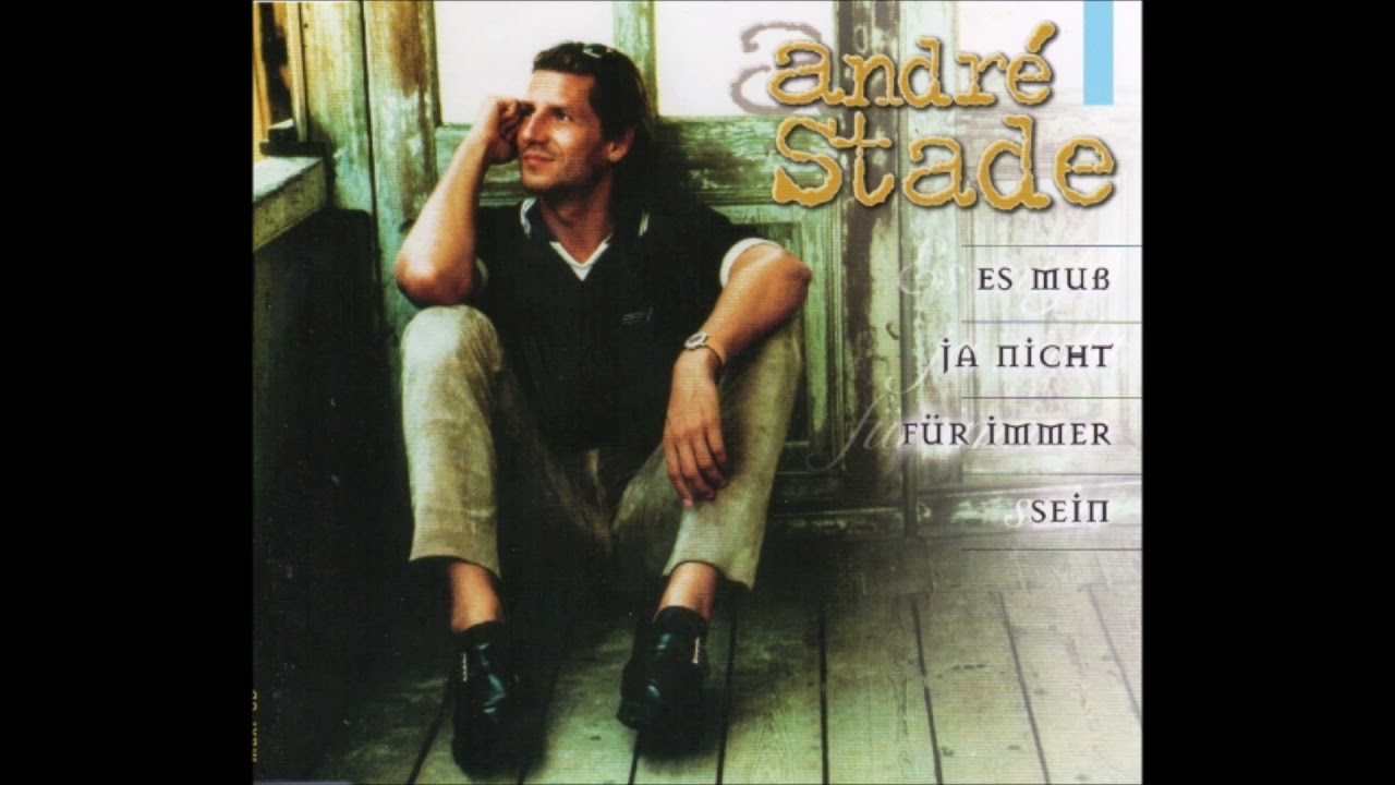 André Stade  -  Es muß ja nicht für immer sein  1998