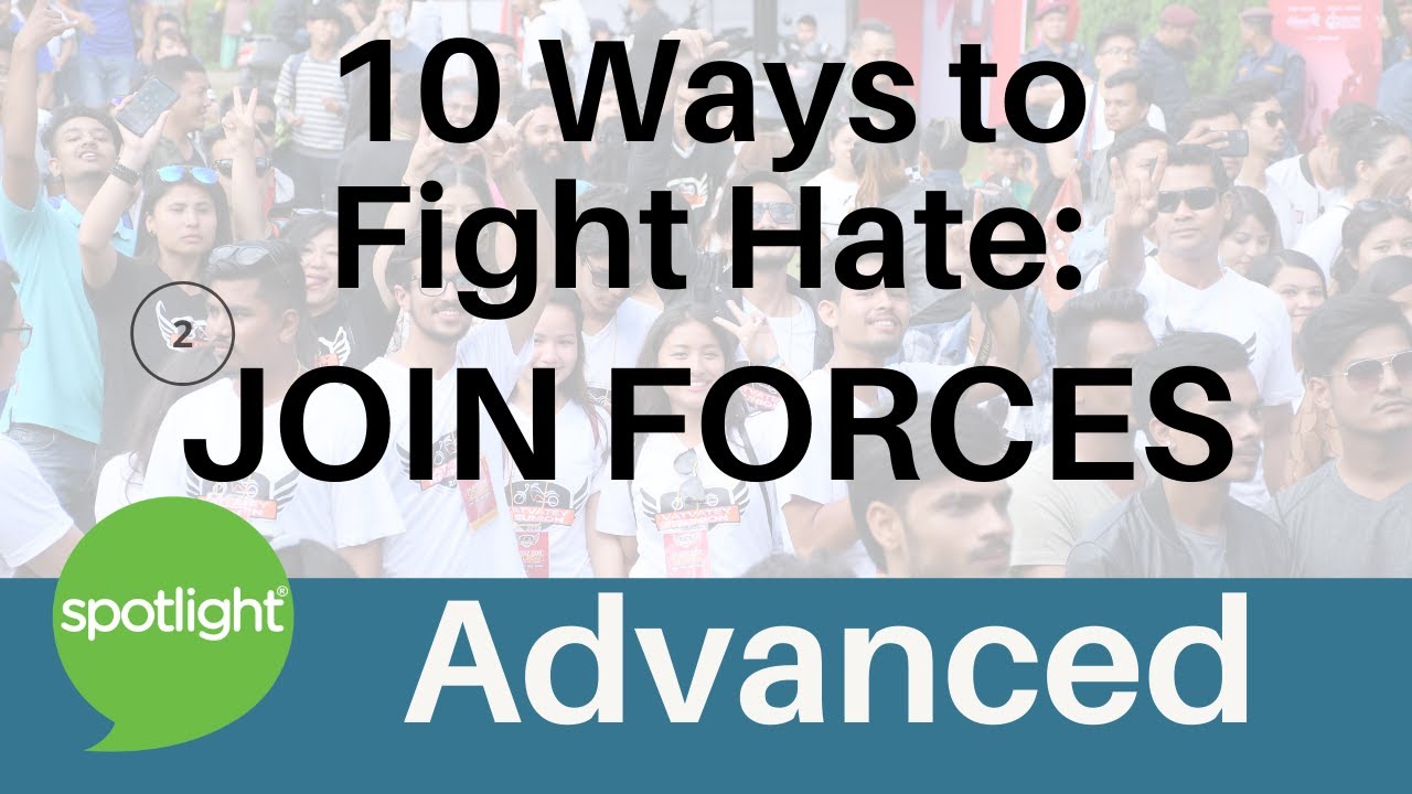 10 Ways to Fight Hate: Join Forces  | ADVANCED | practice English with Spotlight