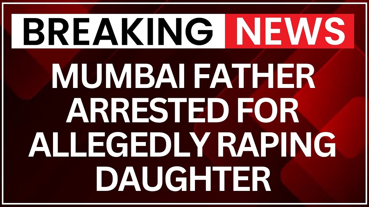 Mumbai Father Arrested For Allegedly Raping Mentally Challenged Daughter