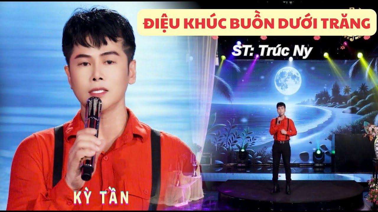 ĐIỆU KH&Uacute;C BUỒN DƯỚI TRĂNG - S&Aacute;NG T&Aacute;C: TR&Uacute;C NY - TR&Igrave;NH B&Agrave;Y: KỲ TẦN - D&Acirc;N CA BUỒN DA DIẾT