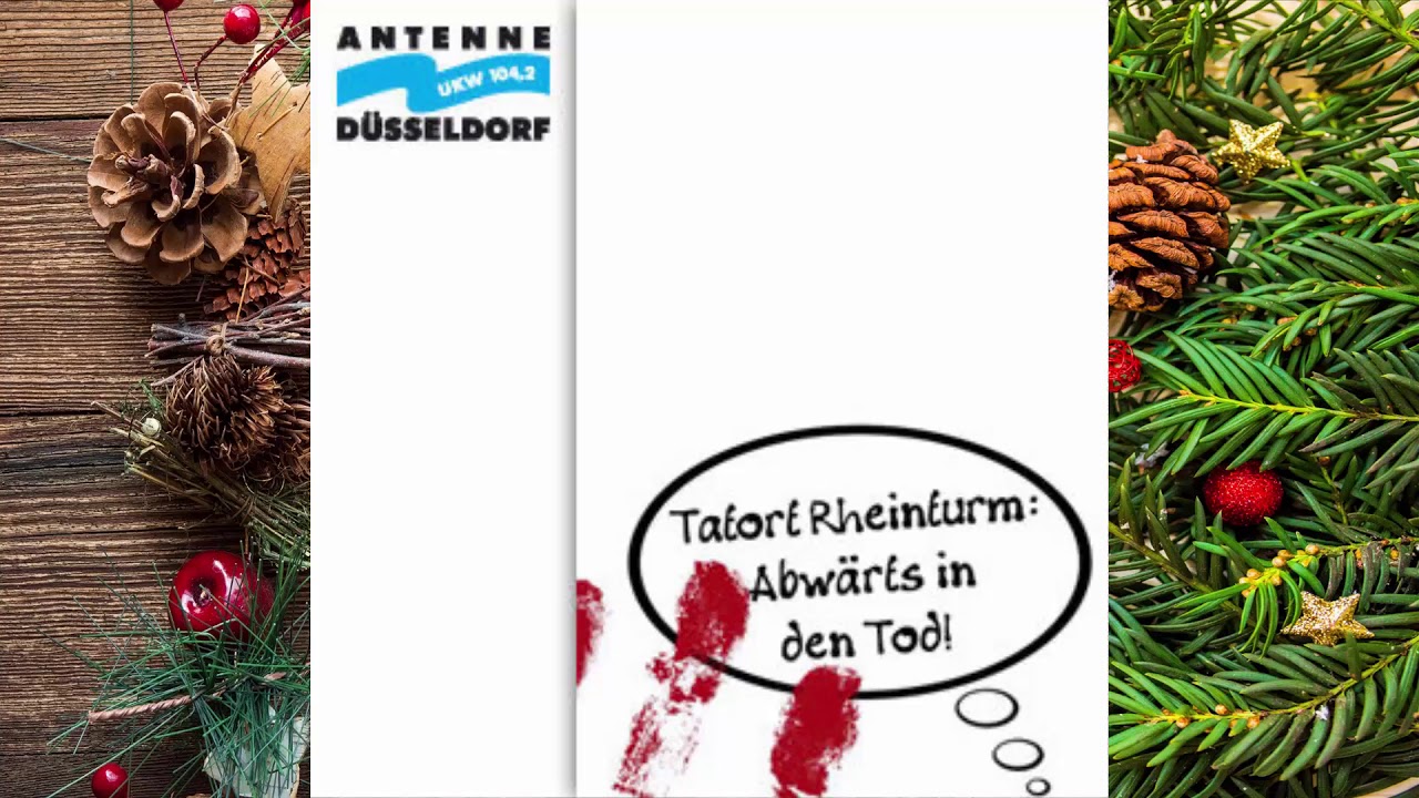 Der Antenne D&uuml;sseldorf Weihnachts Krimi | Tatort Rheinturm Abw&auml;rts in den Tod