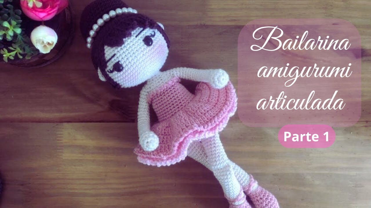 Bailarina amigurumi articulada - parte 1 | Débora Travasso