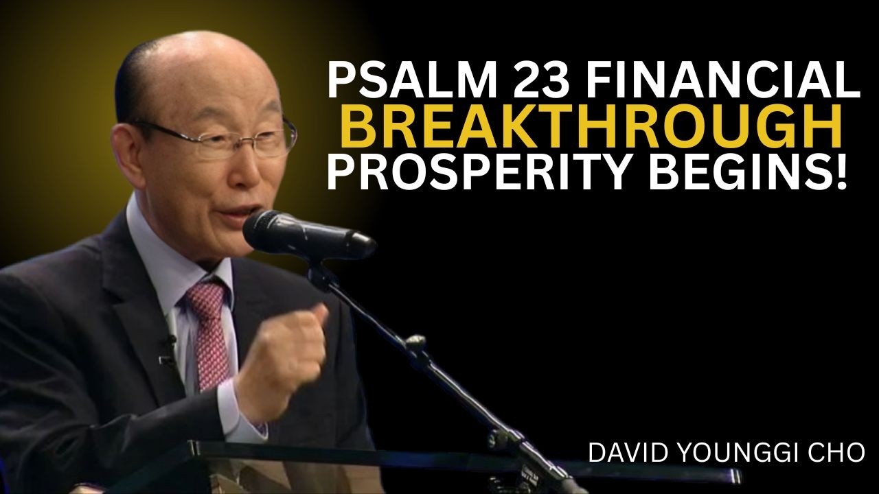 The Hidden Secret in Psalm 23 That Can Change Your Finances Instantly! | Dr. DAVID YONGGI CHO