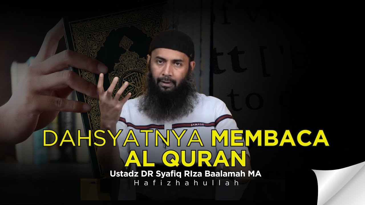 DAHSYATNYA MEMBACA AL-QUR'AN TIAP HARI - USTADZ DR SYAFIQ RIZA BASALAMAH MA