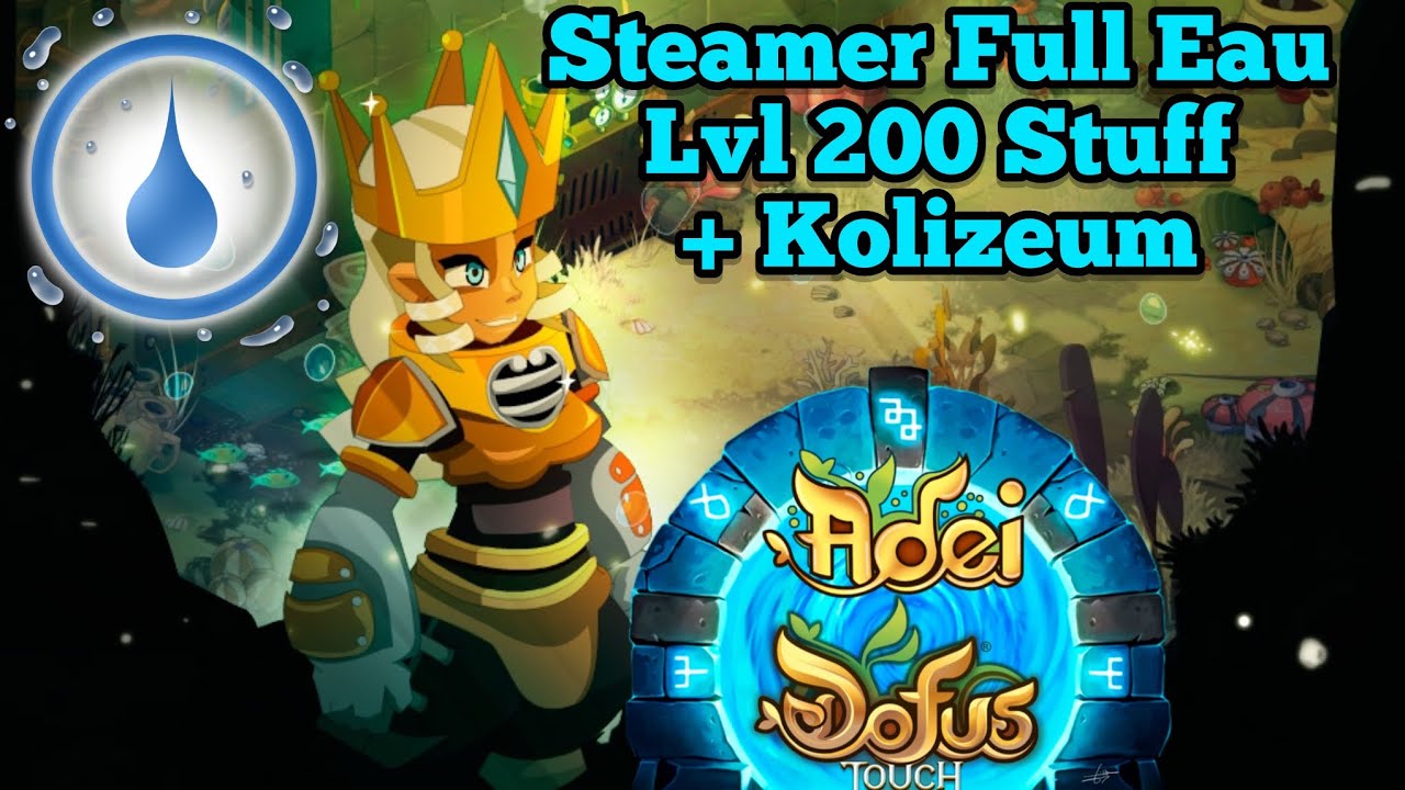 Pr&eacute;sentation STEAMER EAU lvl 200 + Kolizeum - DOFUS Touch