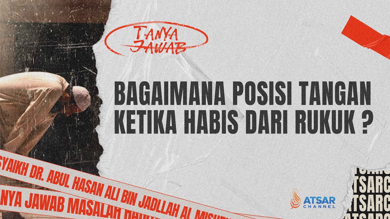BAGAIMANA POSISI TANGAN KETIKA HABIS DARI RUKUK ? - SYAIKH DR. ABUL HASAN ALI BIN JADULLAH