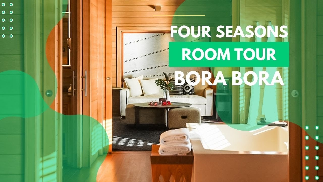 Complete Room Tour! Four Seasons Bora Bora!