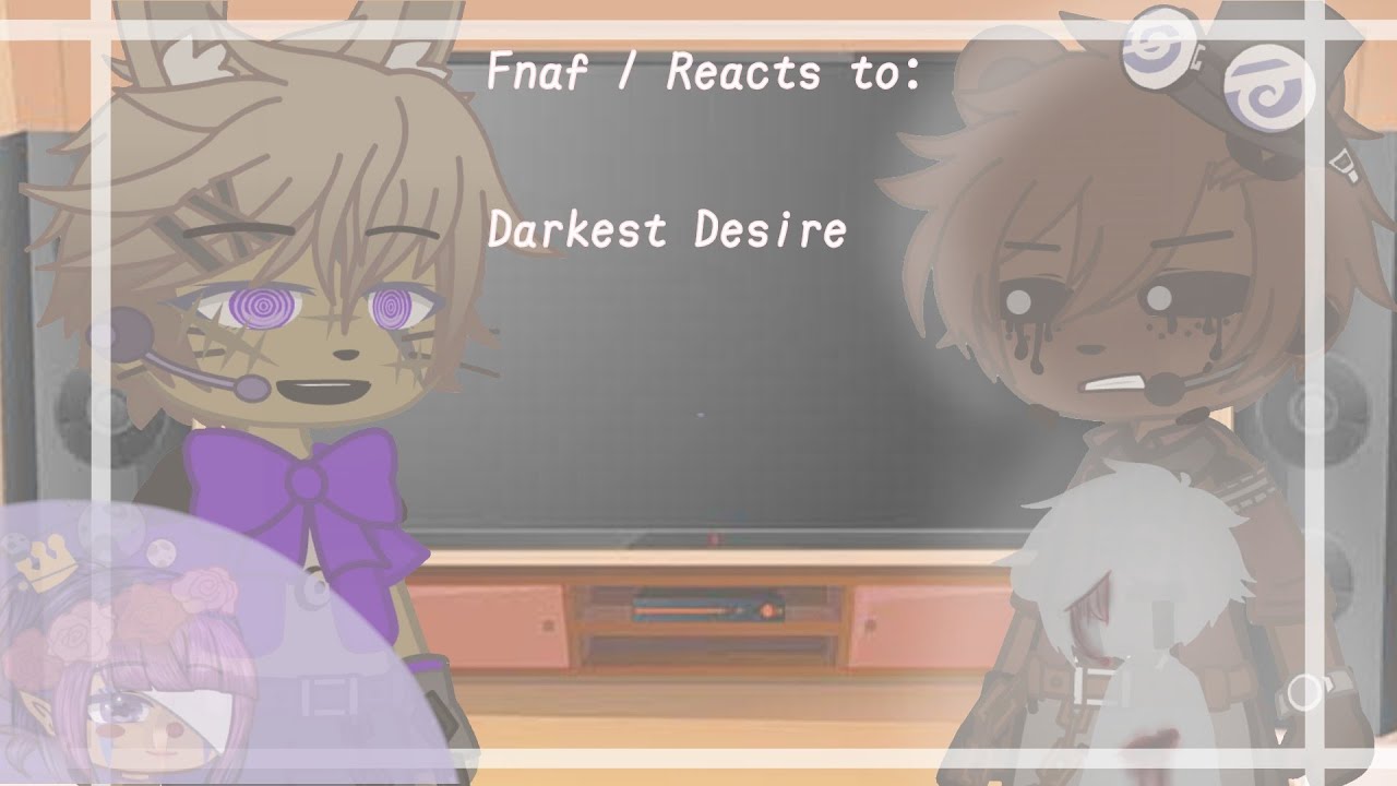 Fnaf 1 Reacts to Darkest desire|| VioletPlanet ☆||