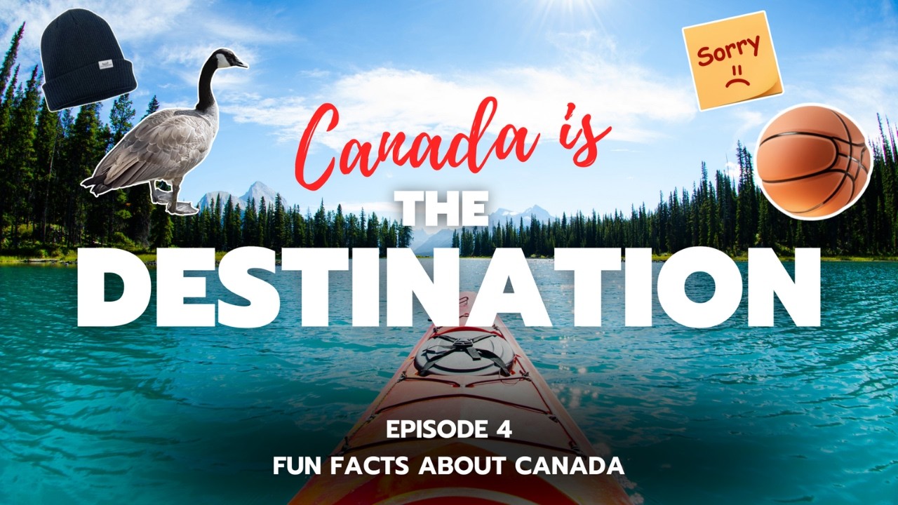 Canada is the Destination: Fun Facts You Didn’t Know About Canada
