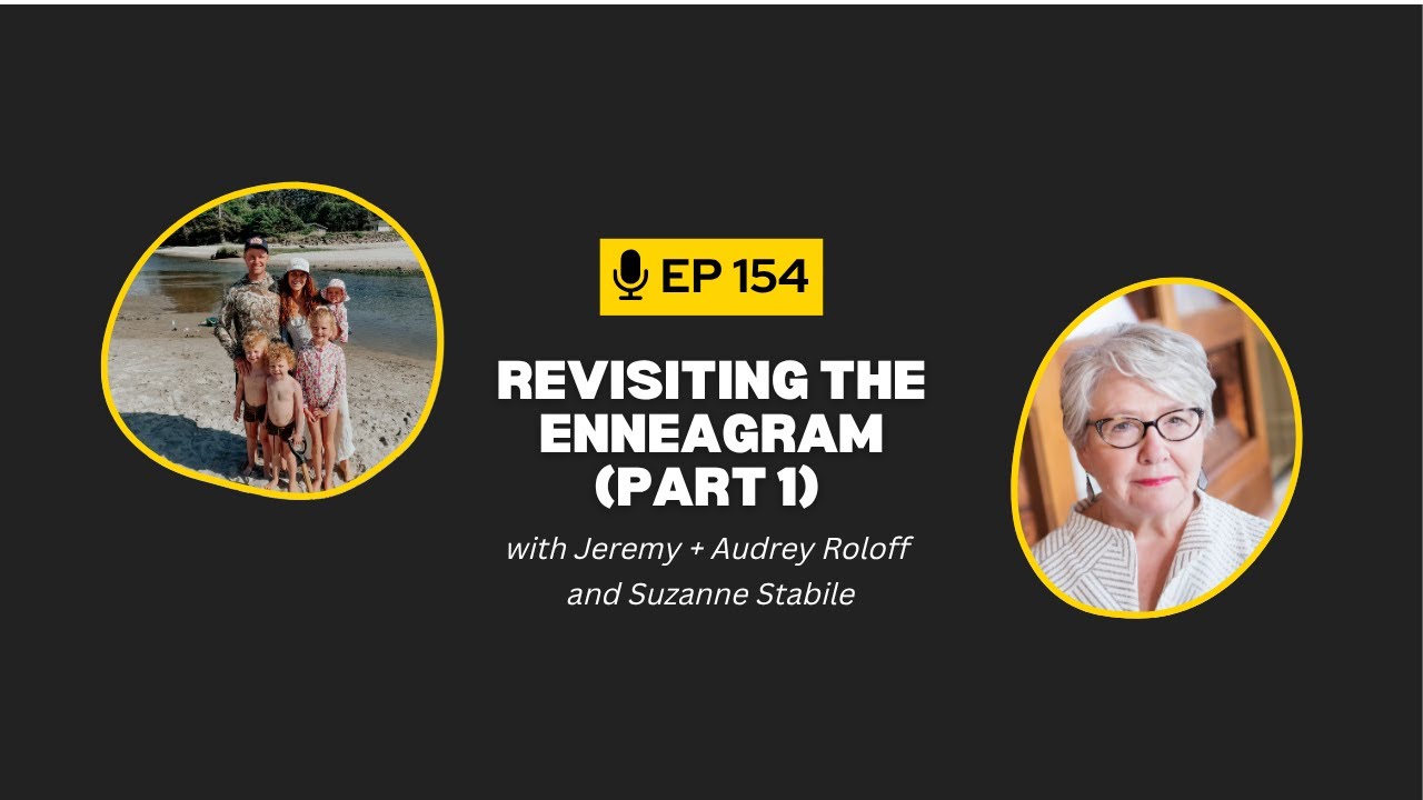 Ep 154: Revisiting the Enneagram (Part 1) with Suzanne Stabile