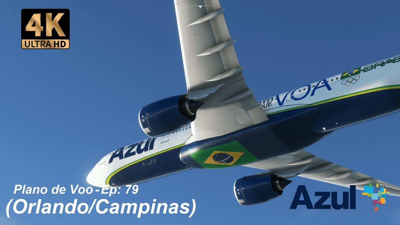 4K MSFS: Plano de Voo-Ep: 79 AIRBUS A330-900neo AZUL, Orlando/Campinas.