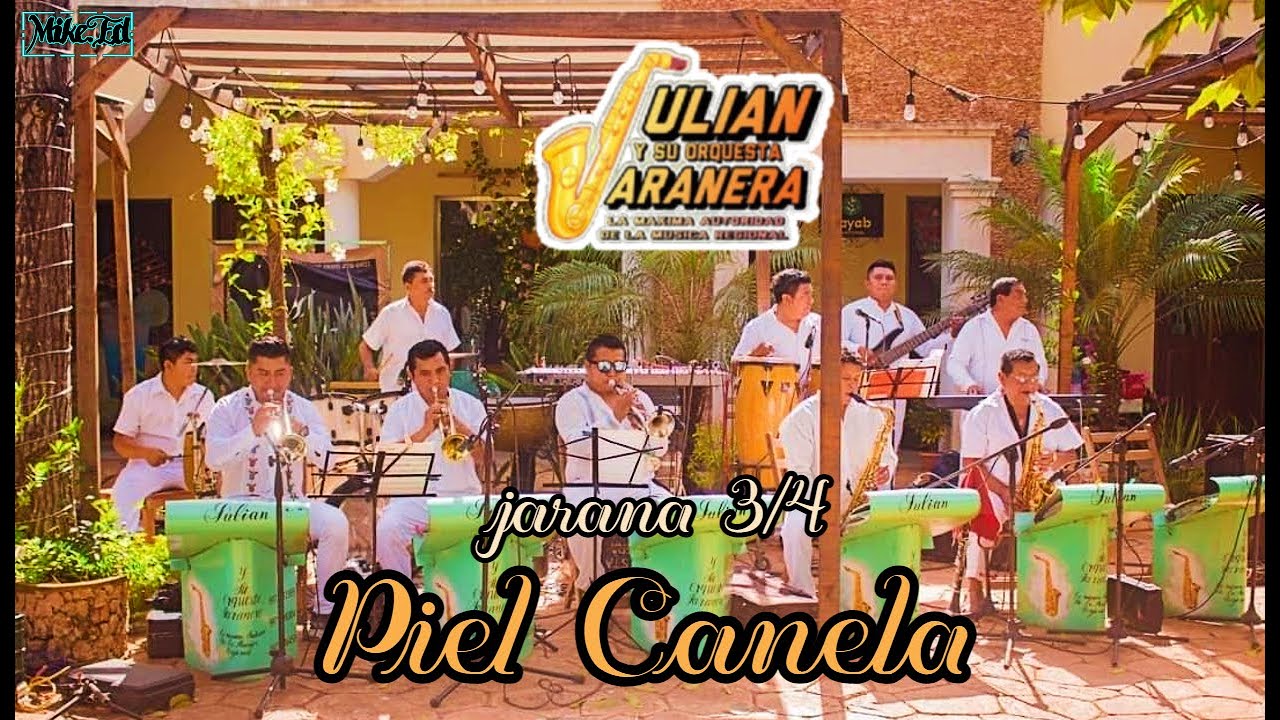 PIEL CANELA - JULIÁN - y su orquesta JARANERA - jarana yucateca