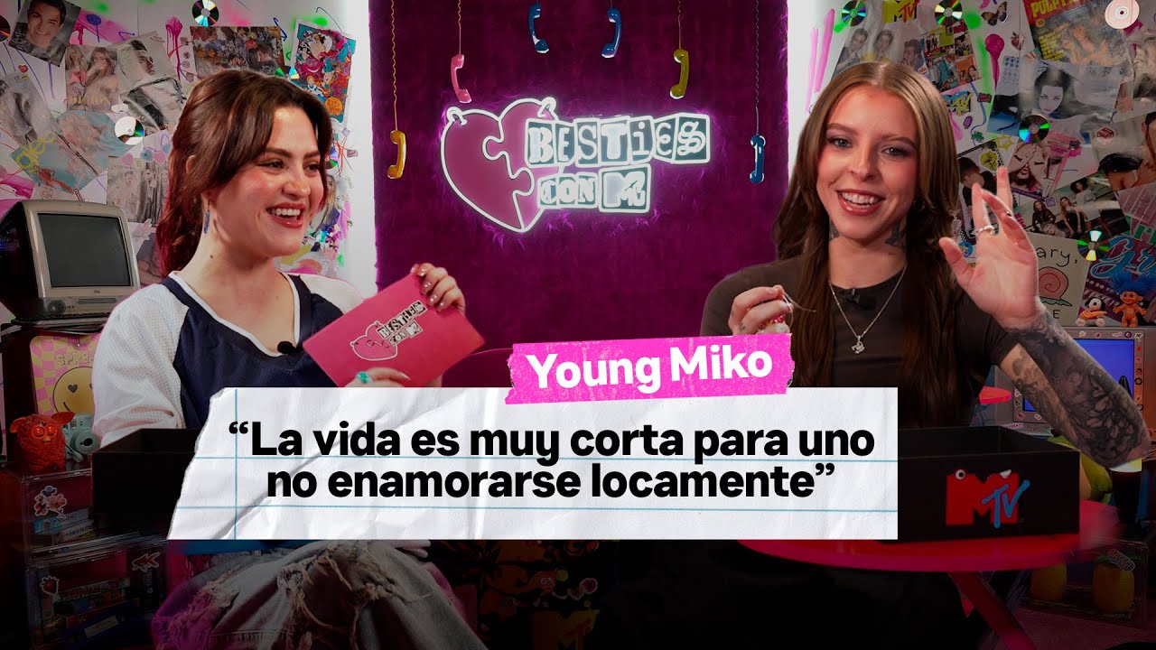 Young Miko: La que se enamora locamente | Besties con MTV