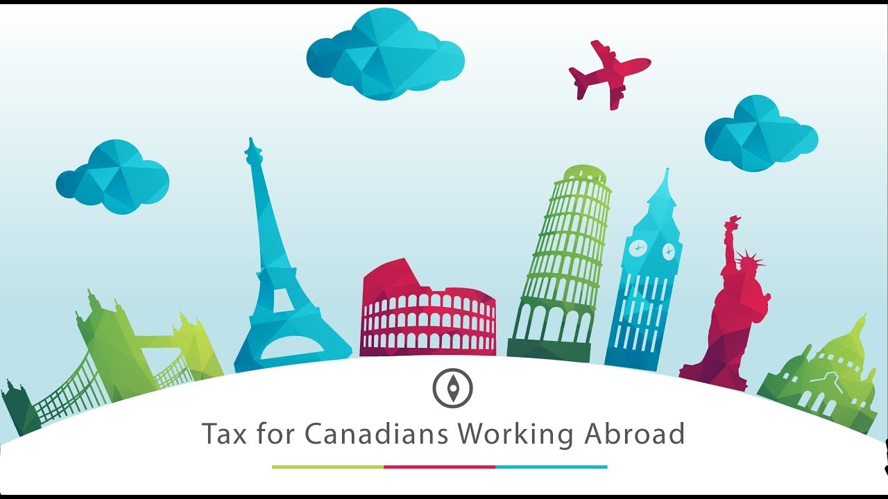 Tax Tips For Canadians Working Abroad