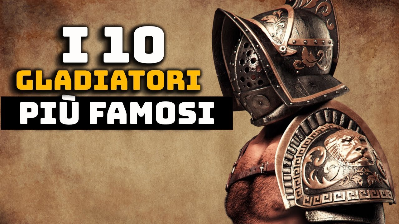 I 10 Gladiatori Più Famosi Dell'Impero Romano - Curiosità Storiche - Storia e Mitologia Illustrate