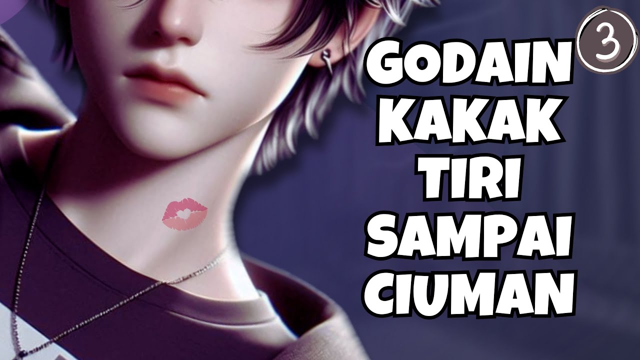 ASMR Roleplay | Godain Kakak Tiri  | Part 3 | Asmr Cowok | Clingy