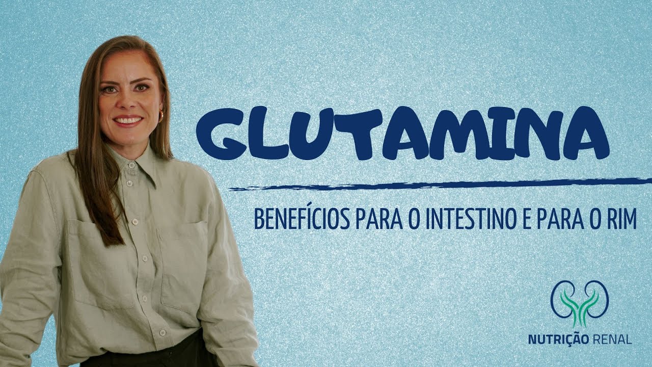 GLUTAMINA: BENEFÍCIOS PARA O INTESTINO E PARA OS RINS