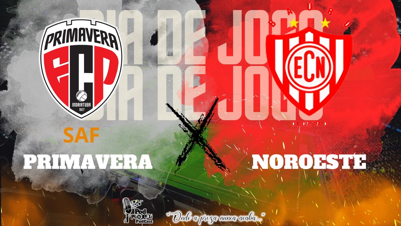 Live do jogo PRIMAVERA SAF x NOROESTE - PAULISTÃO 2026 SERIE A  - #PODPROSEARPODCAST