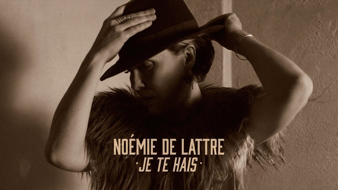 NOÉMIE DE LATTRE - Je te hais (Clip) - L'Harmonie des Genres