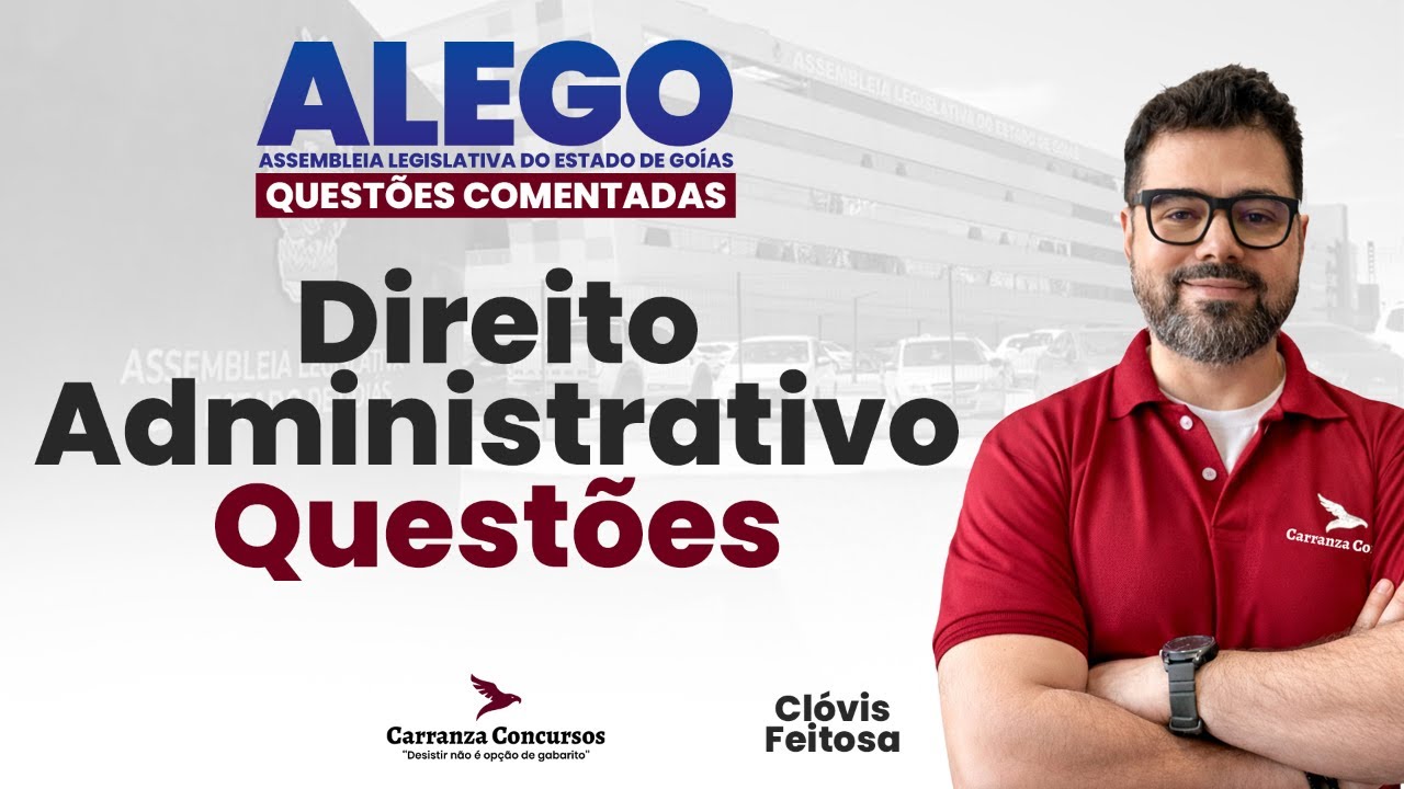 Concurso ALEGO | Direito Administrativo | Administração Pública | Questões Comentadas