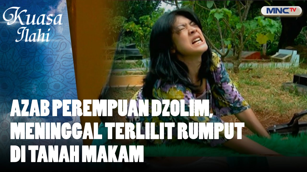 Azab Perempuan Dzolim, Meninggal Terlilit Rumput Di Tanah Makam | FTV KUASA ILAHI