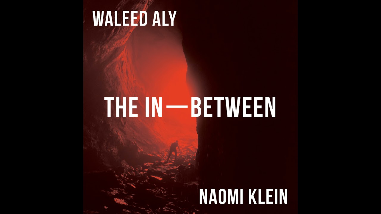 FODI: The In-Between | 08 | Waleed Aly & Naomi Klein | Our entanglements have been exposed