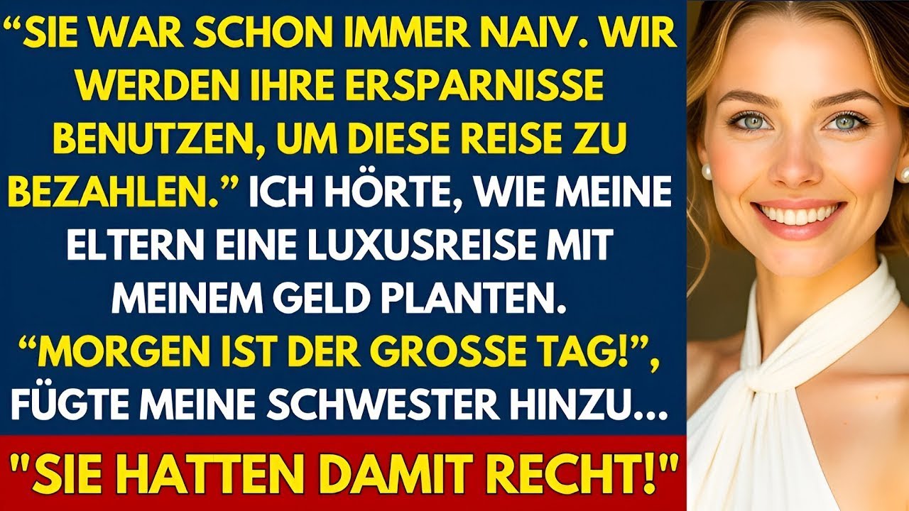 Ich habe mitangehört, wie meine Familie versuchte, ihre Luxusreise mit meinen Ersparnissen zu fin