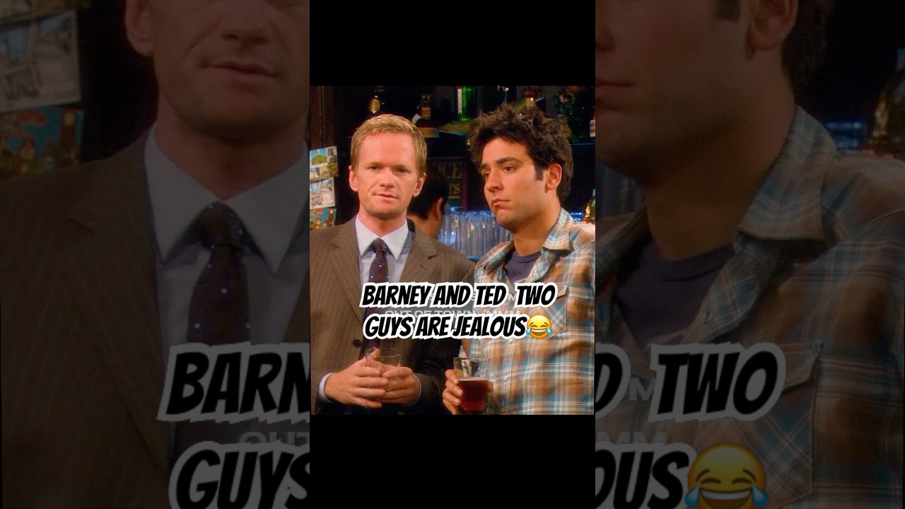 Barney and Ted  two guys are jealous😂#shortvideo #funny