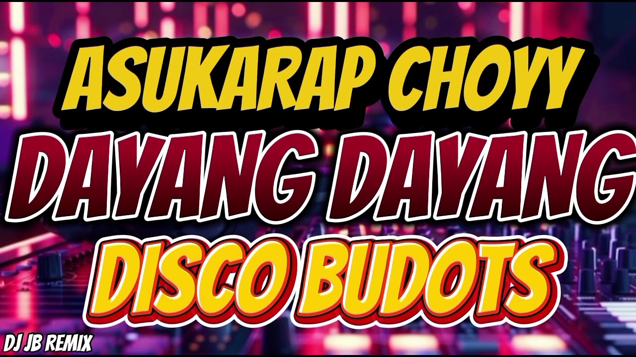 ASUKARAP CHOYY X DAYANG DAYANG DISCO BUDOTS REMIX | BUDOTS HATAW SAYAWAN - DJ JB REMIX