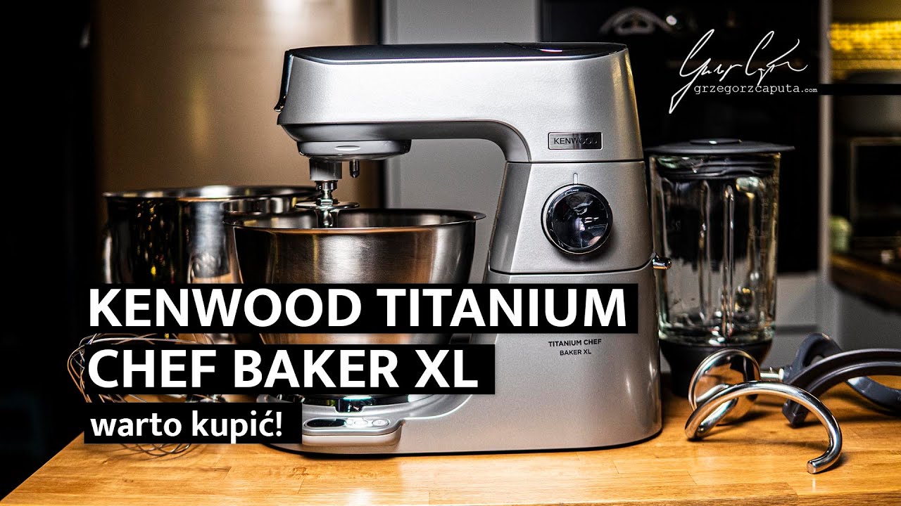 KENWOOD TITANIUM CHEF BAKER XL - warto kupić! - 4K
